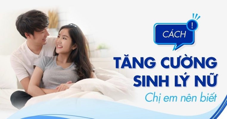 7 cách tăng cường sinh lý nữ hiệu quả